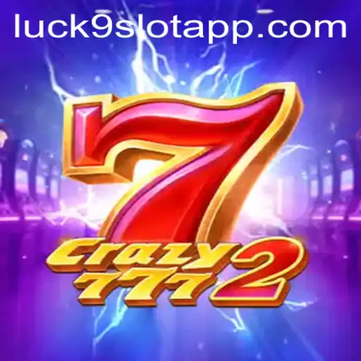 Exploring Crazy7772 and Luck9 - Slots: An Exciting Dive into the World of Virtual Gaming
