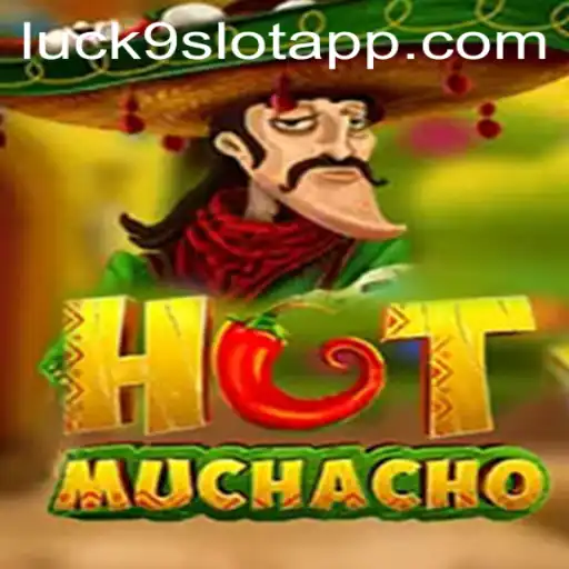 HotMuchacho: A Fiery Adventure in Luck9 - Slots