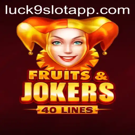 Exploring the Excitement of FruitsAndJokers40 and the Thrill of Luck9 - Slots
