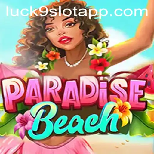 ParadiseBeach: A Journey into the World of Luck9 - Slots