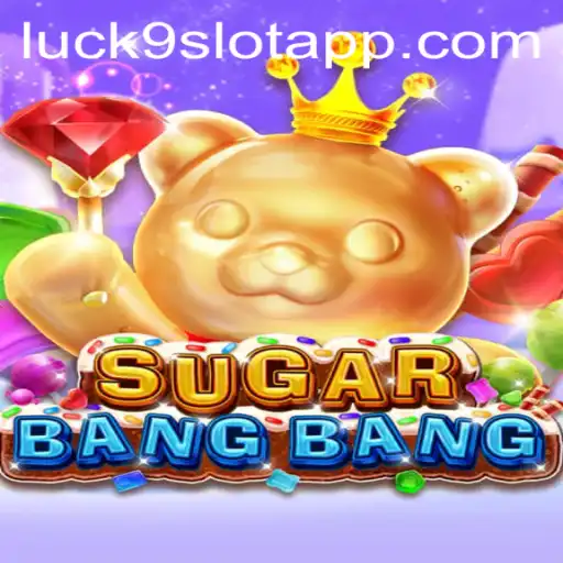 Exploring the Exciting World of SUGARBANGBANG: A Deep Dive into Luck9 - Slots