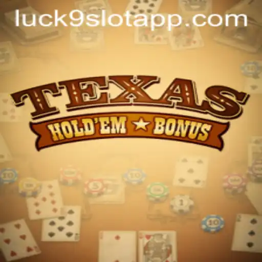 Exploring the Thrills of TexasHoldemBonus and Luck9 - Slots